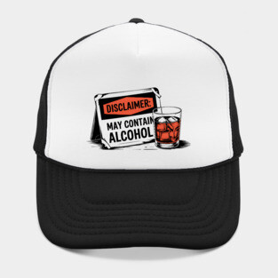 Disclaimer: May Contain Alcohol Sign Hat