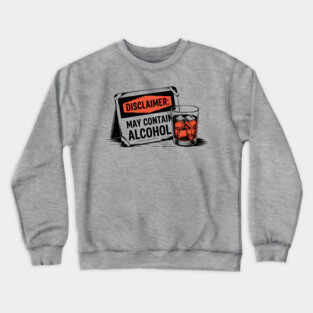 Disclaimer: May Contain Alcohol Sign Crewneck Sweatshirt
