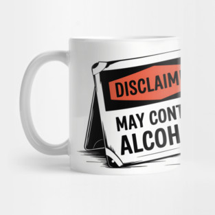 Disclaimer: May Contain Alcohol Sign Mug