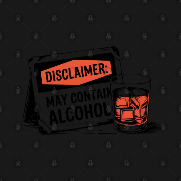 Disclaimer: May Contain Alcohol Sign by UrbanLifeApparel