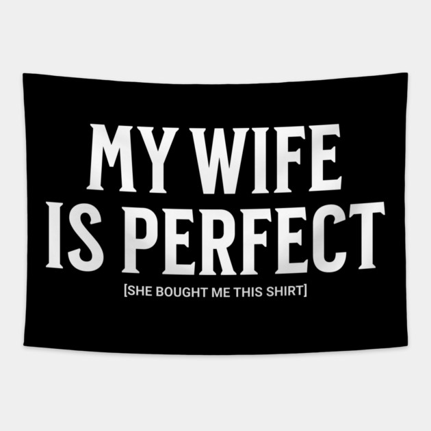 My Wife is Perfect Tapestry by UrbanLifeApparel