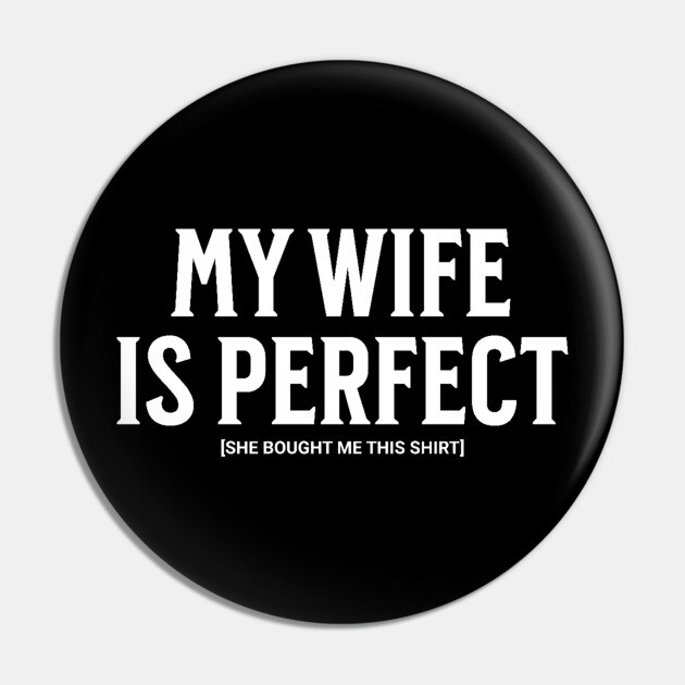 My Wife is Perfect Pin by UrbanLifeApparel