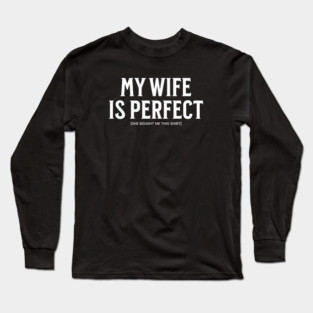 My Wife is Perfect Long Sleeve T-Shirt