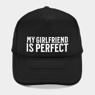 My Girlfriend is Perfect Hat