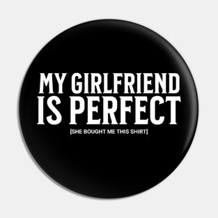 My Girlfriend is Perfect Pin