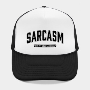 Sarcasm It's My Love Language Hat