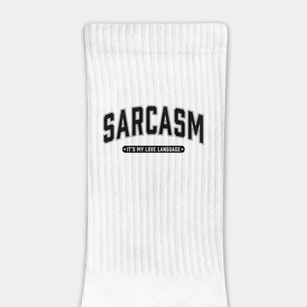 Sarcasm It's My Love Language by UrbanLifeApparel