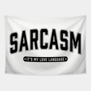 Sarcasm It's My Love Language Tapestry