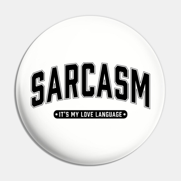 Sarcasm It's My Love Language Pin by UrbanLifeApparel