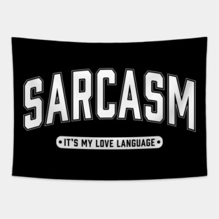Sarcasm It's My Love Language Tapestry