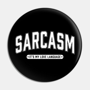 Sarcasm It's My Love Language Pin