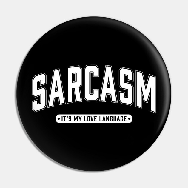 Sarcasm It's My Love Language Pin by UrbanLifeApparel
