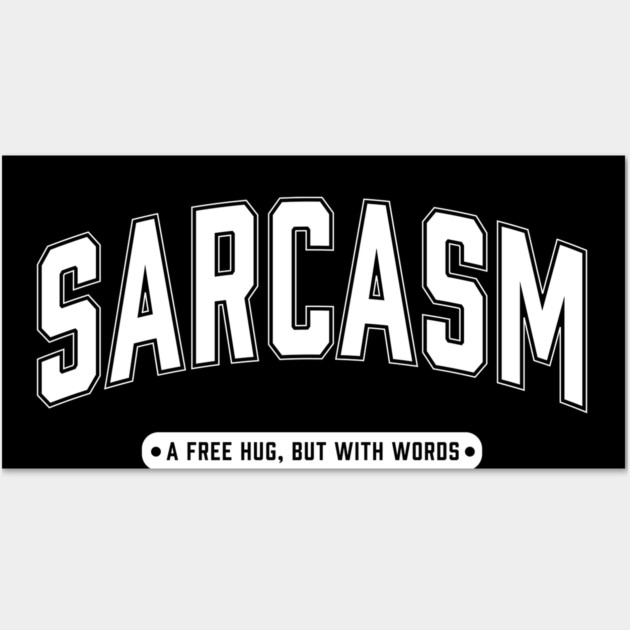 Sarcasm a free hug but with words Wall Art by UrbanLifeApparel