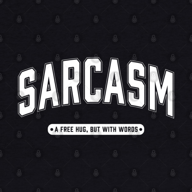 Sarcasm a free hug but with words by UrbanLifeApparel
