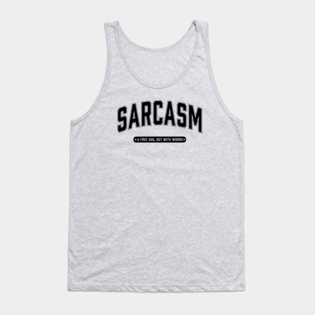 Sarcasm a free hug but with words Tank Top by UrbanLifeApparel