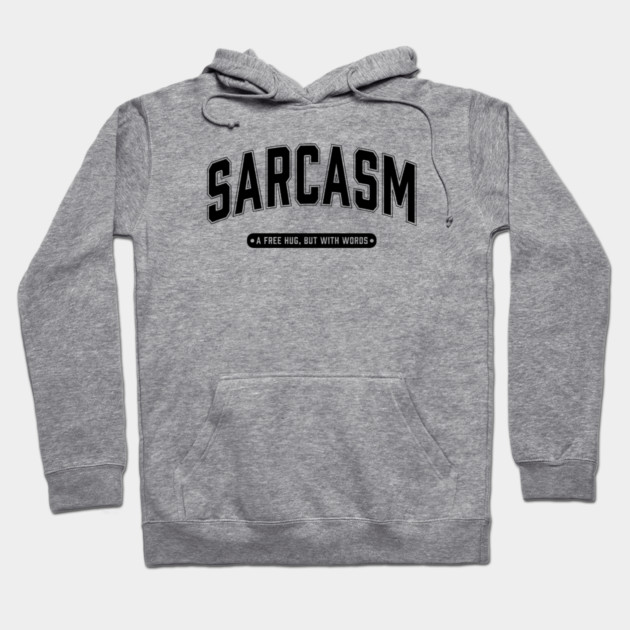 Sarcasm a free hug but with words Hoodie by UrbanLifeApparel