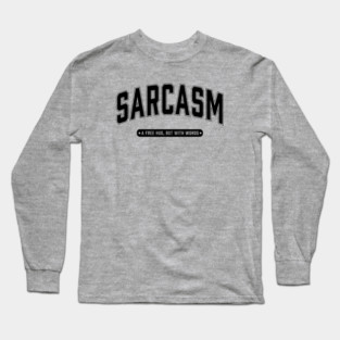 Sarcasm a free hug but with words Long Sleeve T-Shirt
