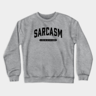 Sarcasm a free hug but with words Crewneck Sweatshirt