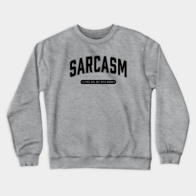 Sarcasm a free hug but with words Crewneck Sweatshirt by UrbanLifeApparel