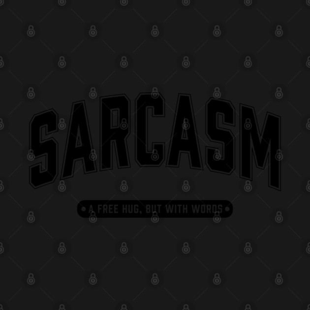 Sarcasm a free hug but with words by UrbanLifeApparel