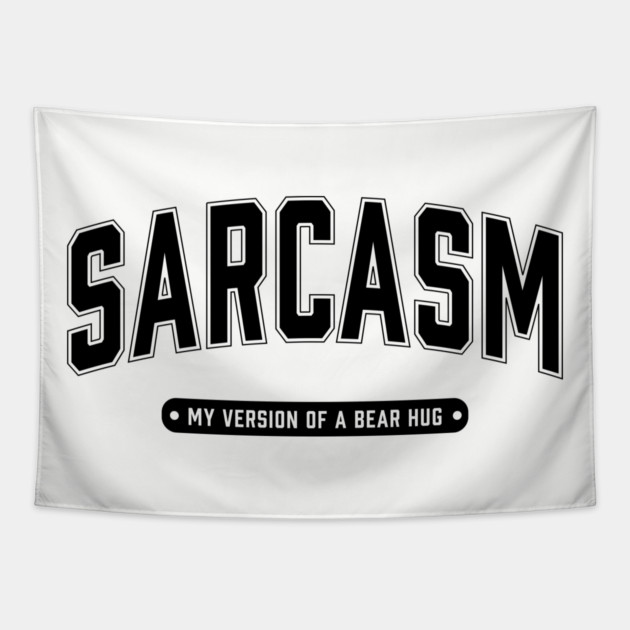Sarcasm My Version of a Bear Hug Tapestry by UrbanLifeApparel