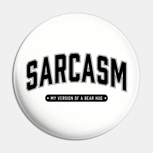 Sarcasm My Version of a Bear Hug Pin by UrbanLifeApparel