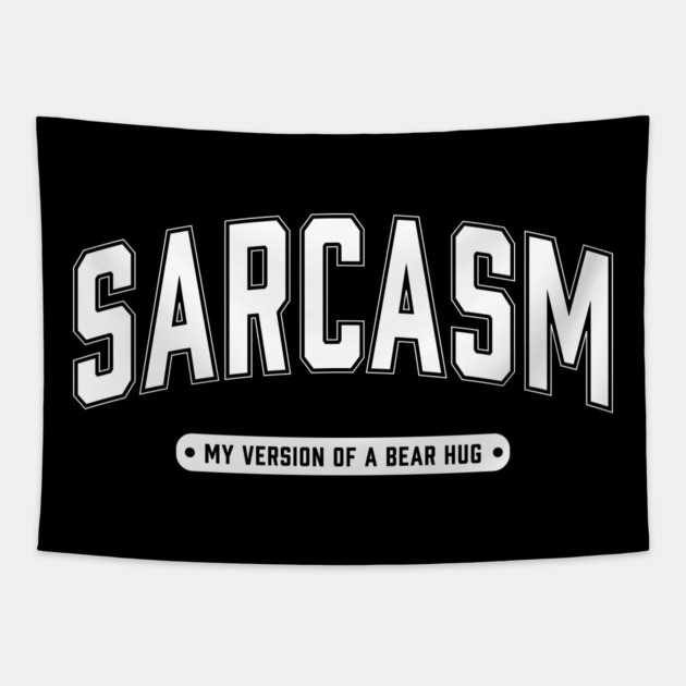 Sarcasm My Version of a Bear Hug Tapestry by UrbanLifeApparel