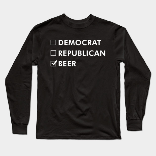 Democrat Republican Beer Funny Long Sleeve T-Shirt by UncagedUSA