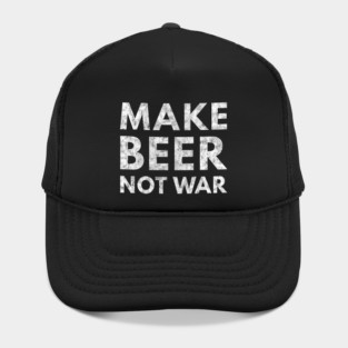 Make Beer Not War Hat