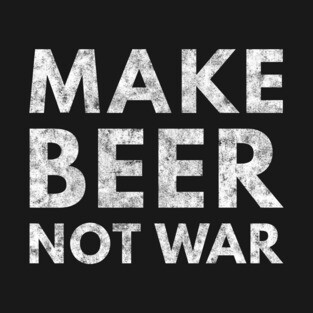 Make Beer Not War T-Shirt
