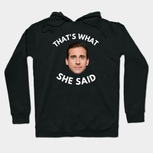 Thats What She Said Hoodie