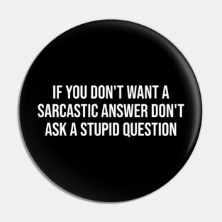 If you don't want a sarcastic answer - Sarcasm Pin