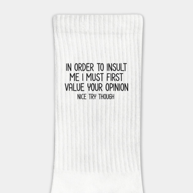 In order to insult me - Sarcastic Quote by UrbanLifeApparel