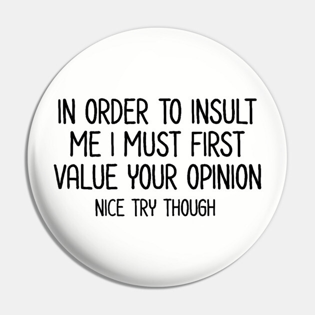 In order to insult me - Sarcastic Quote Pin by UrbanLifeApparel