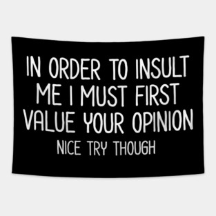 In order to insult me - Sarcastic Quote Tapestry