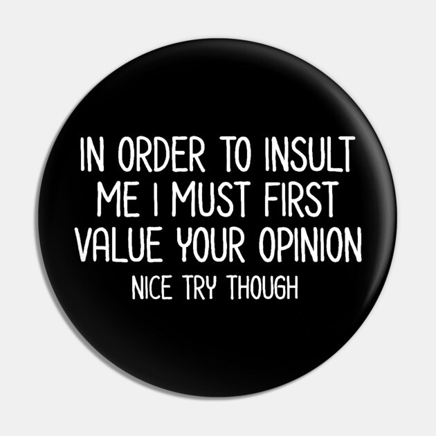 In order to insult me - Sarcastic Quote Pin by UrbanLifeApparel