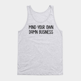 Mind Your Own Business Tank Top