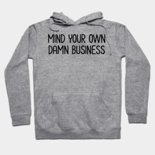 Mind Your Own Business Hoodie