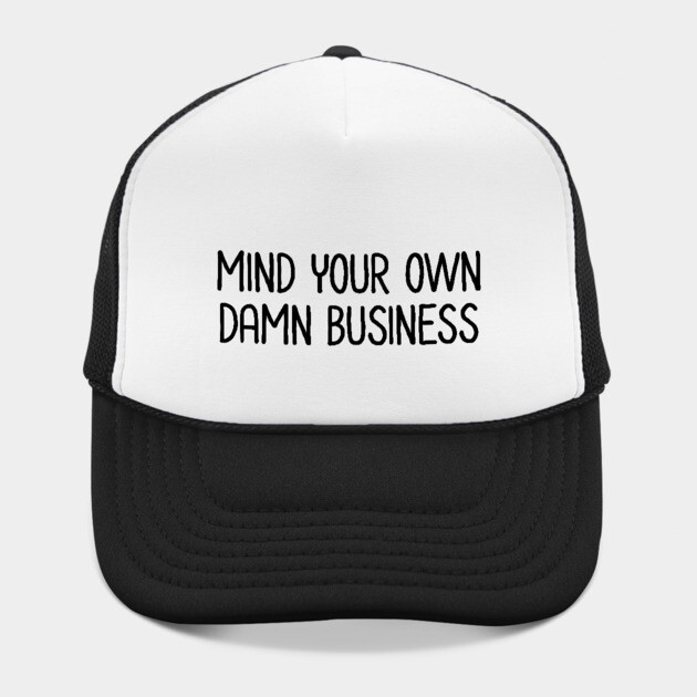 Mind Your Own Business by UrbanLifeApparel