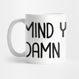 Mind Your Own Business Mug