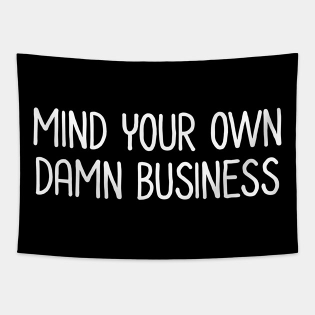 Mind Your Own Business Tapestry by UrbanLifeApparel