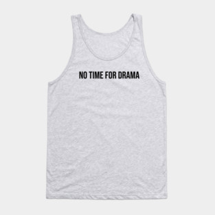 No Time for Drama Tank Top