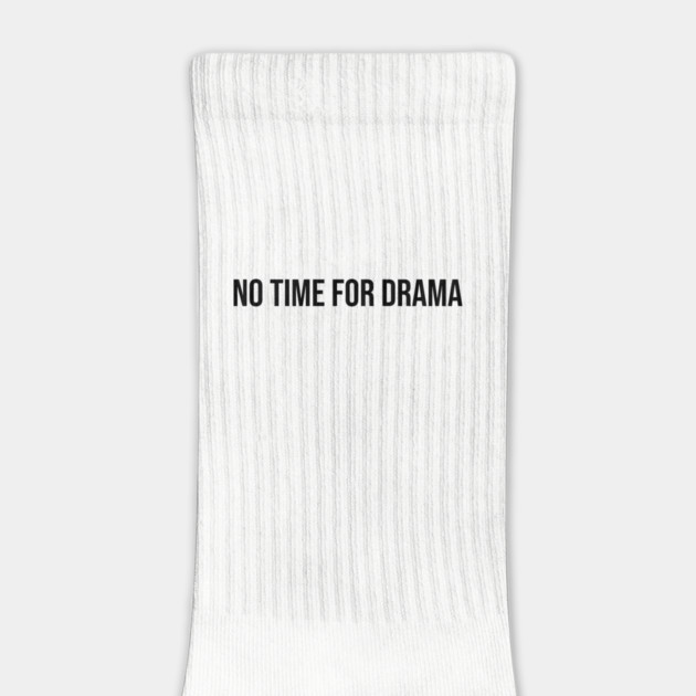 No Time for Drama by UrbanLifeApparel