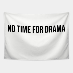 No Time for Drama Tapestry