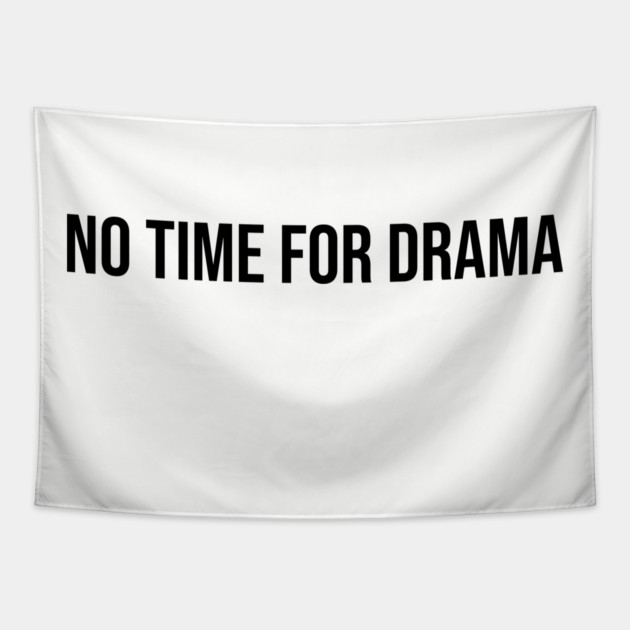 No Time for Drama Tapestry by UrbanLifeApparel