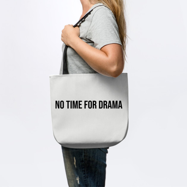 No Time for Drama by UrbanLifeApparel