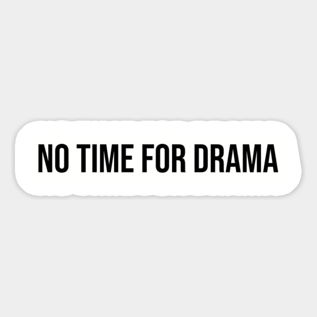No Time for Drama Magnet by UrbanLifeApparel