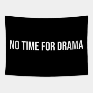No Time for Drama Tapestry