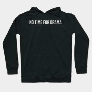 No Time for Drama Hoodie