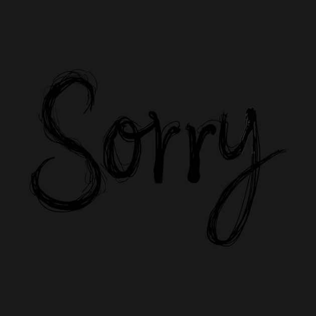 Sorry by CreativeSage